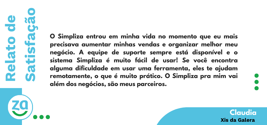 Relato de cliente satisfeito com o sistema Simpliza "O Simpliza entrou em minha vida no momento que eu mais precisava aumentar minhas vendas e organizar melhor meu negócio."